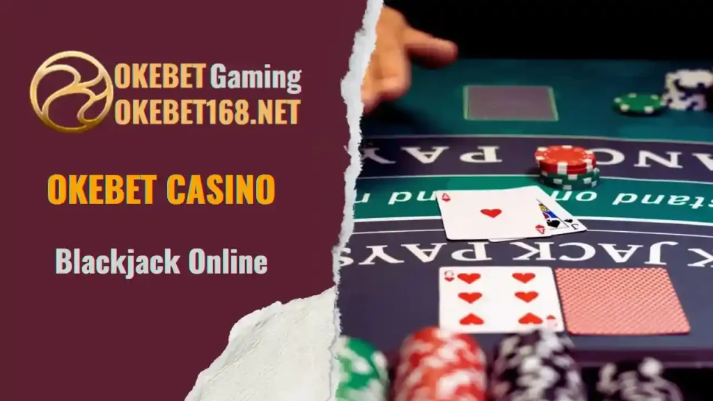 Explore the Thrills of Blackjack Online at Okebet Casino 1 Mastering Blackjack Online: Rules and Strategies at Okebet