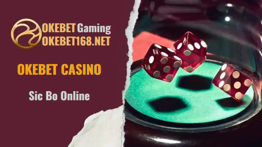 Explore the Excitement of Sic Bo at Okebet Casino 1 Mastering Sic Bo Online: Rules and Strategies at Okebet