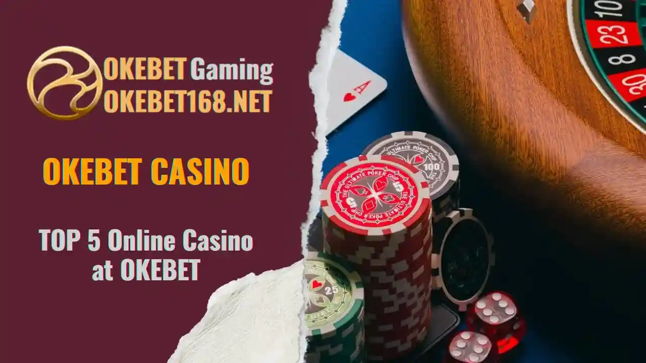 Top 5 Online Casino Games You Must Try At Okebet 2 Explore Okebet's Top 5 Online Casino: Ultimate Betting Thrills Await